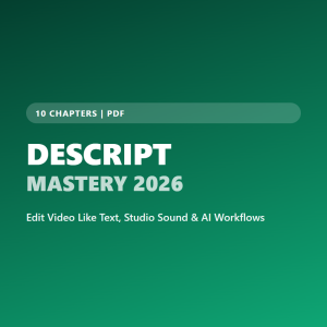 Descript Mastery 2026: Edit Video Like Text (Ebook)