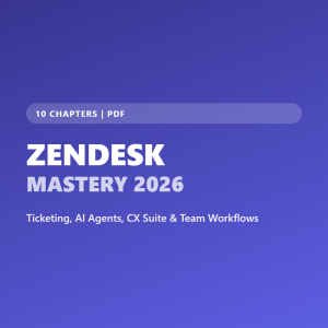 Zendesk Mastery 2026: Ticketing & CX Guide (Ebook)